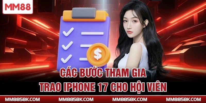 Các bước tham gia trao Iphone 17 cho hội viên