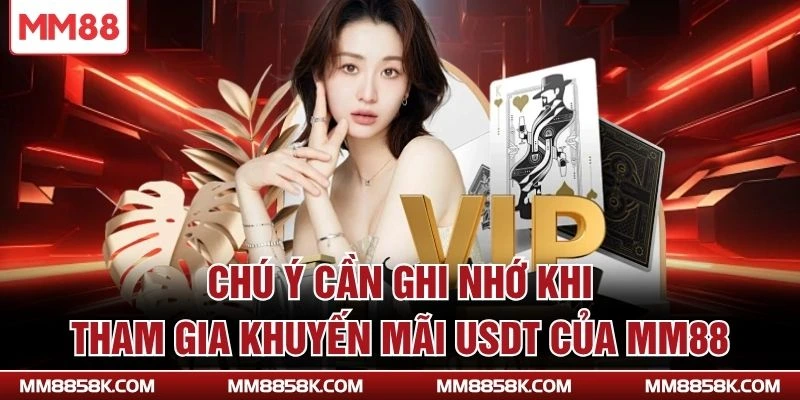 Chú ý cần ghi nhớ khi tham gia khuyến mãi USDT của MM88
