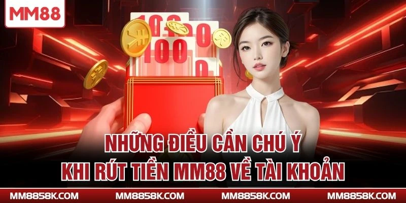 Những điều cần chú ý khi rút tiền MM88 về tài khoản