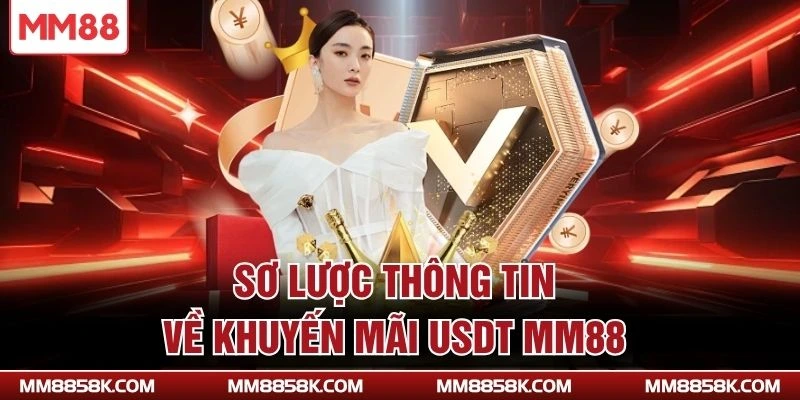 Sơ lược thông tin về khuyến mãi USDT MM88