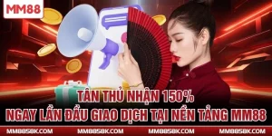 Tân thủ nhận 150 %