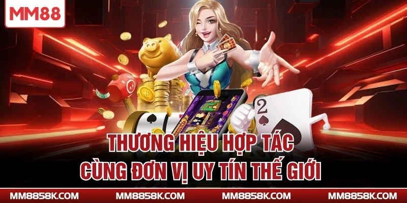 Thương hiệu hợp tác cùng đơn vị uy tín thế giới